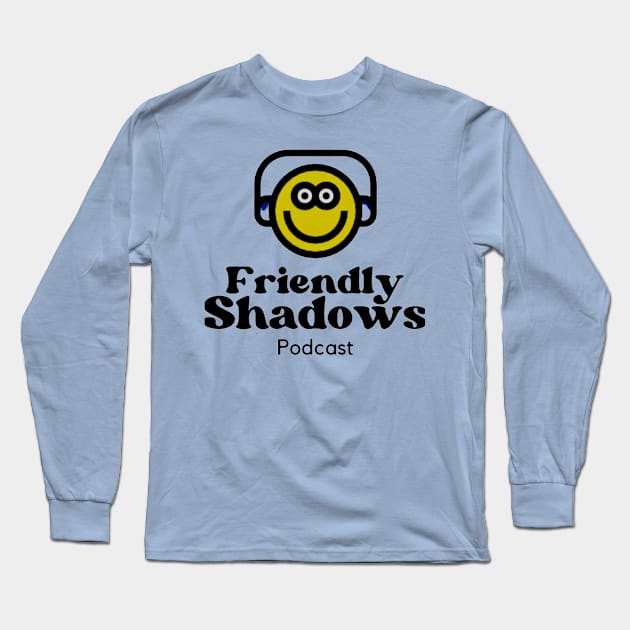 Friendly Shadows Podcast Long Sleeve T-Shirt by The Kintners Music